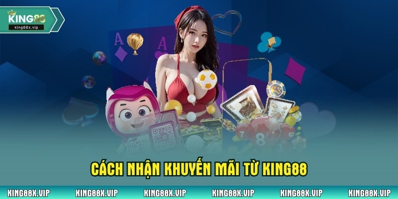 Cách nhận khuyến mãi từ King88