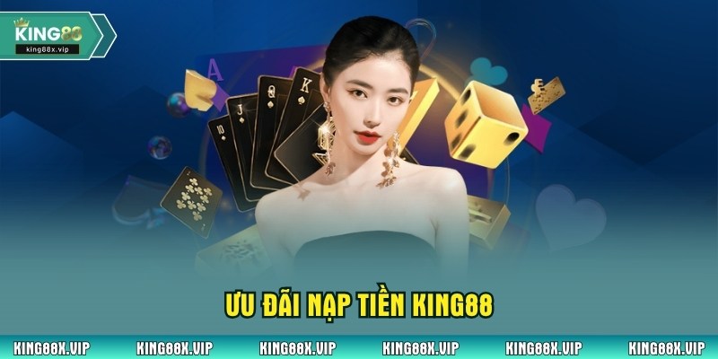 Ưu đãi nạp tiền King88