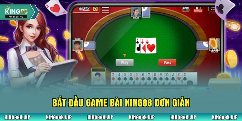 Bắt đầu game bài King88 đơn giản