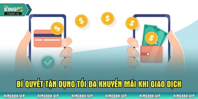 Bí quyết tận dụng tối đa khuyến mãi khi thực hiện giao dịch