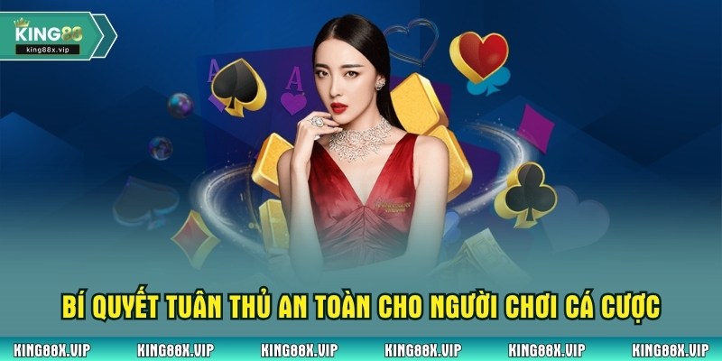 Bí quyết tuân thủ an toàn cho người chơi cá cược tại King88