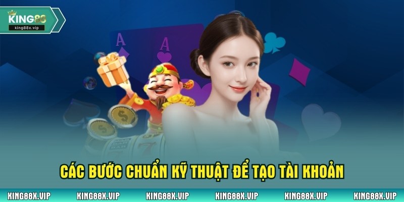 Các bước chuẩn kỹ thuật để tạo tài khoản