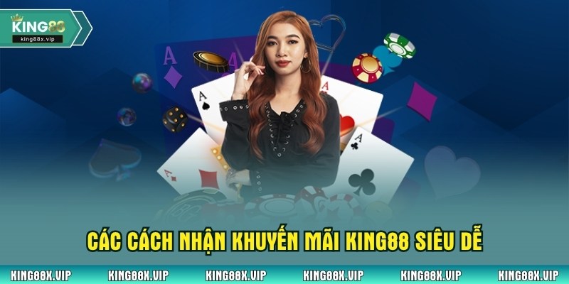 Các cách nhận khuyến mãi King88 siêu dễ