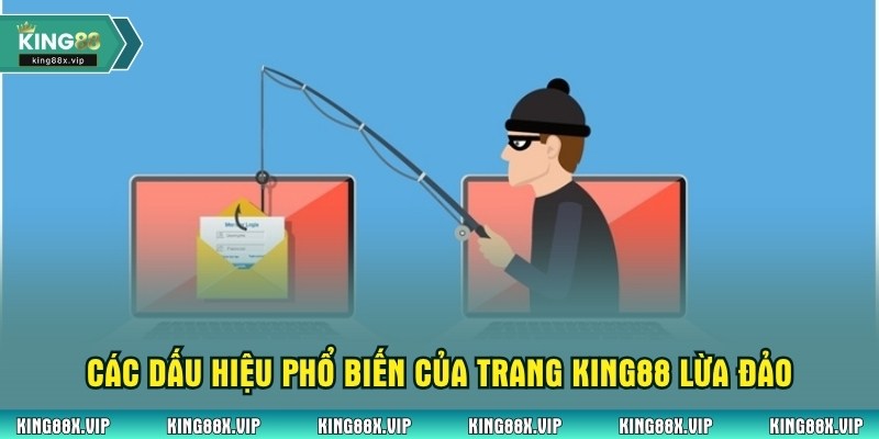 Các dấu hiệu phổ biến của trang King88 lừa đảo