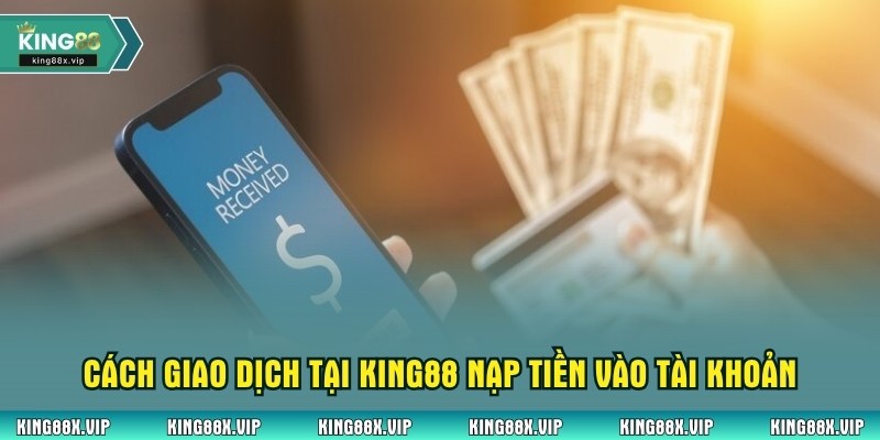 Cách giao dịch tại King88 nạp tiền vào tài khoản