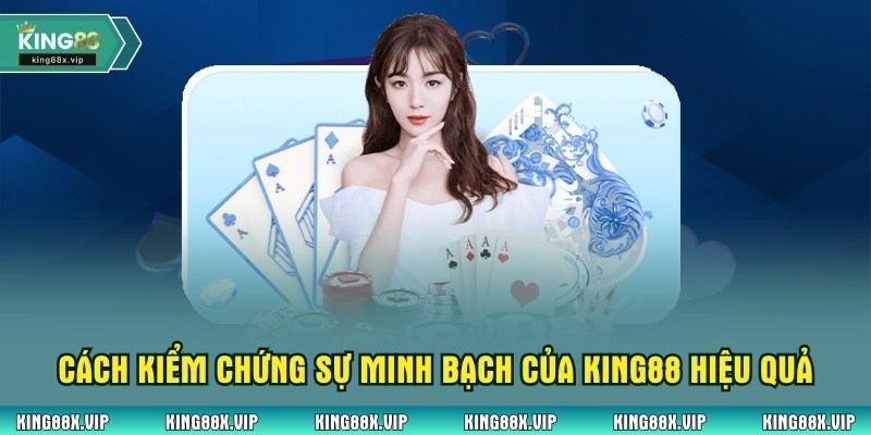 Cách kiểm chứng sự minh bạch của King88 hiệu quả
