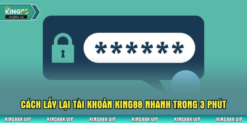 Cách lấy lại tài khoản King88 nhanh trong 3 phút
