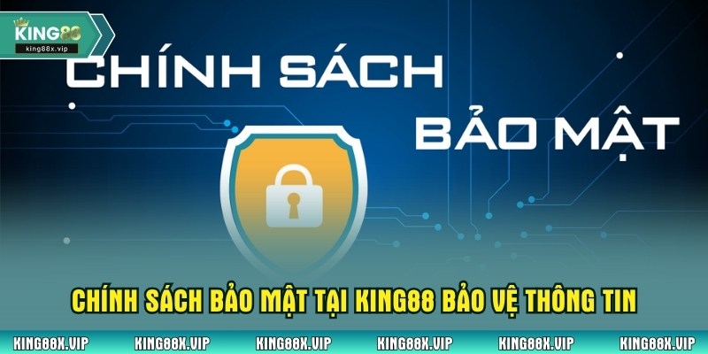 Chính sách bảo mật tại King88 bảo vệ thông tin