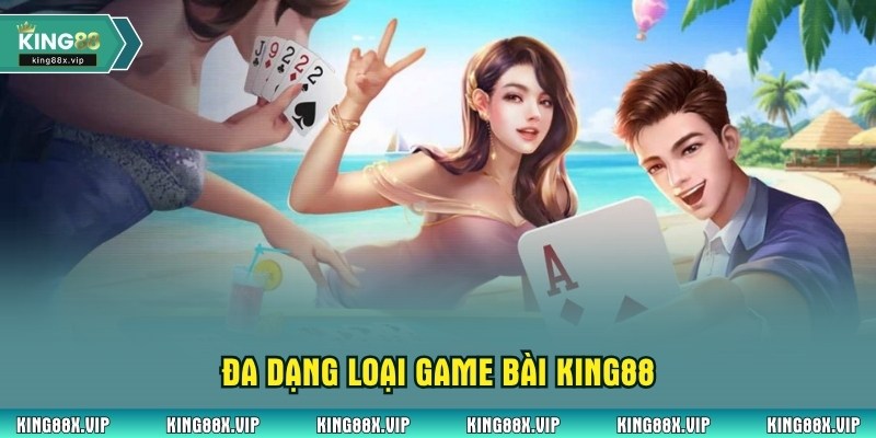 Đa dạng loại game bài King88