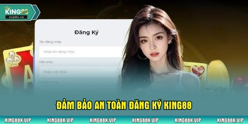 Đảm bảo an toàn đăng ký King88