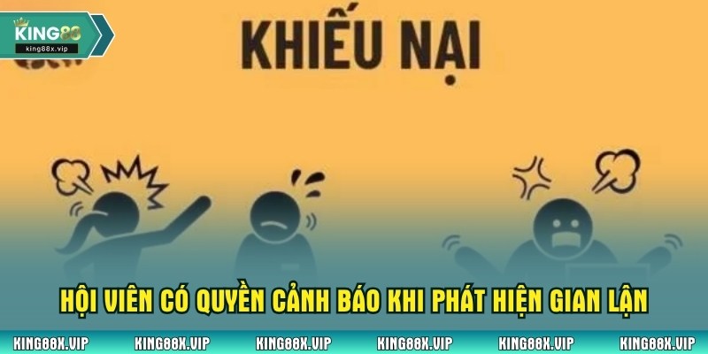 Hội viên có quyền cảnh báo khi phát hiện gian lận