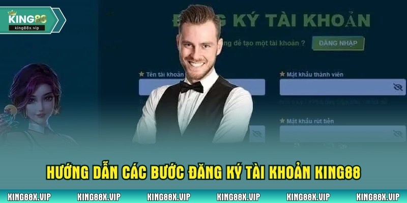 Hướng dẫn các bước đăng ký tài khoản King88