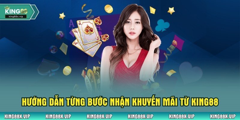 Hướng dẫn từng bước nhận khuyến mãi từ King88