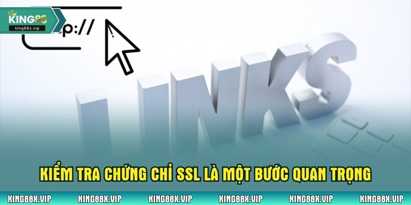 Kiểm tra chứng chỉ SSL là một bước quan trọng