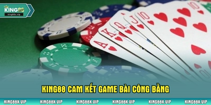 King88 cam kết game bài công bằng