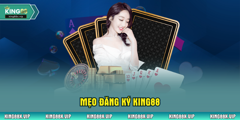 Mẹo đăng ký King88