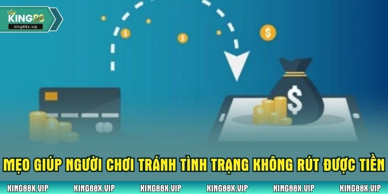 Mẹo giúp người chơi tránh tình trạng không rút được tiền