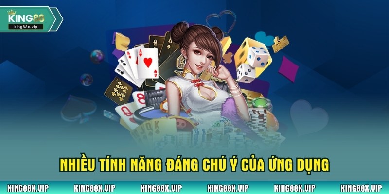 Nhiều tính năng đáng chú ý của ứng dụng