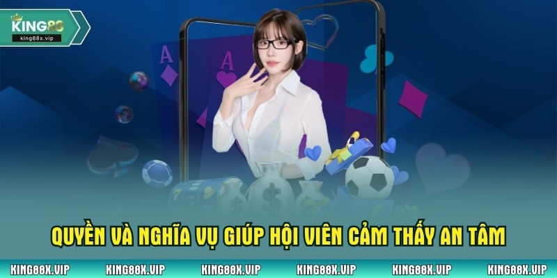 Quyền và nghĩa vụ của người chơi giúp hội viên cảm thấy an tâm