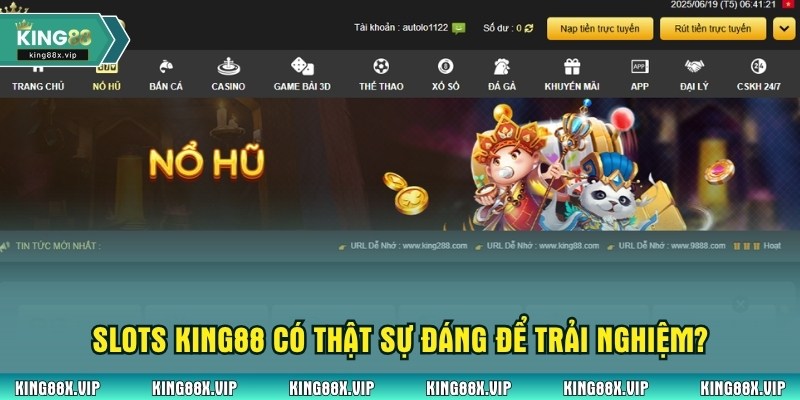 Slots King88 có thật sự đáng để trải nghiệm?