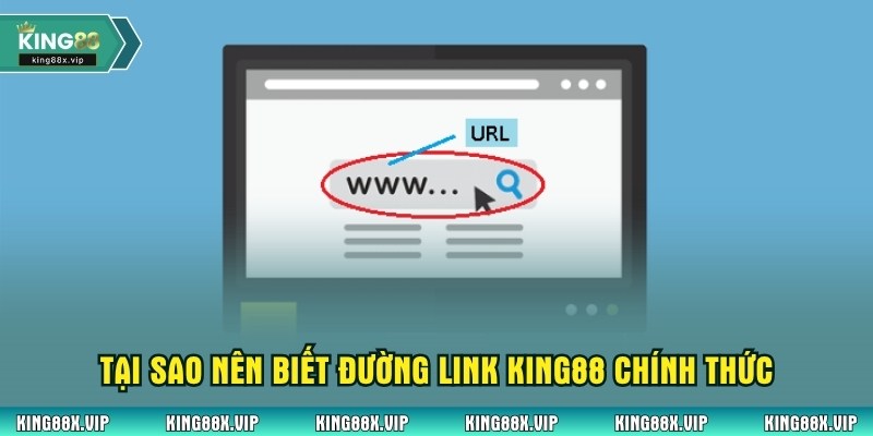 Tại sao nên biết cách nhận biết đường link King88 chính thức