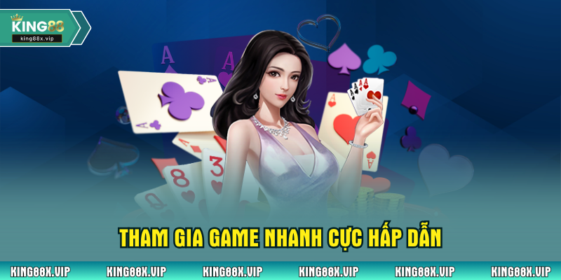 Tham gia game nhanh cực hấp dẫn
