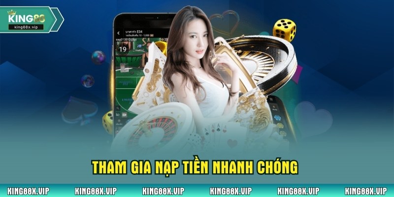 Tham gia nạp tiền nhanh chóng
