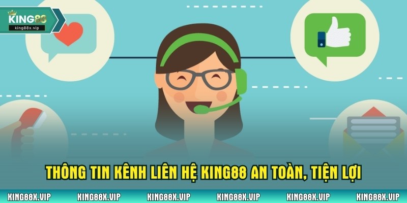 Thông tin kênh liên hệ King88 an toàn, tiện lợi