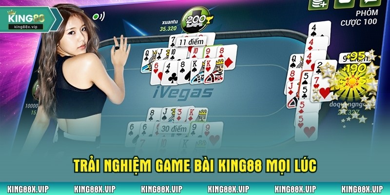 Trải nghiệm game bài King88 mọi lúc