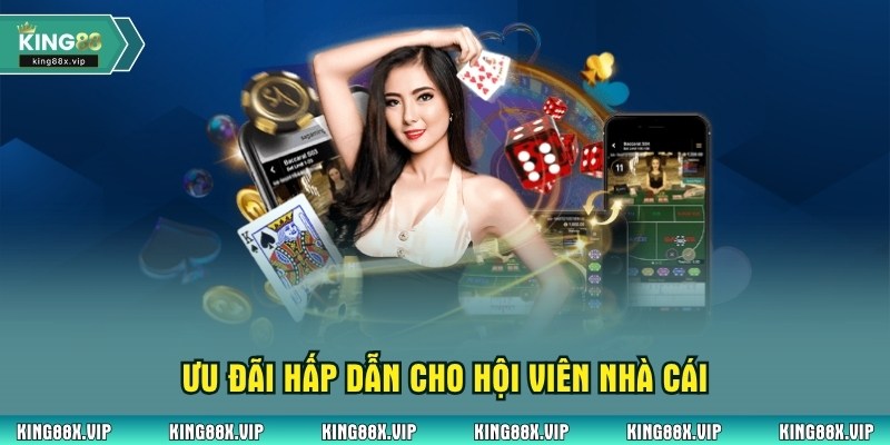 Ưu đãi hấp dẫn cho hội viên nhà cái